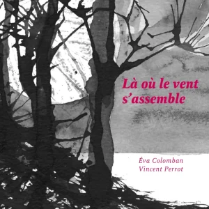 Là où le vent s&rsquo;assemble