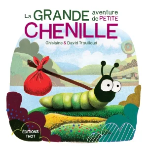 La Grande aventure de Petite chenille